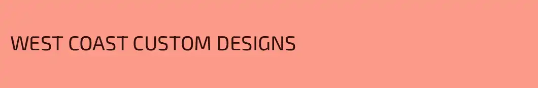 WEST COAST CUSTOM DESIGNS